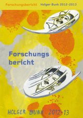 Holger Bunk »Holger Bunk – Forschungsbericht 2012–2013« (2012)