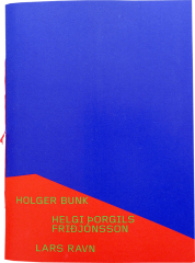 Katalog »Holger Bunk – Helgi Thorgils Fridjonsson – Lars Ravn« (2013)
