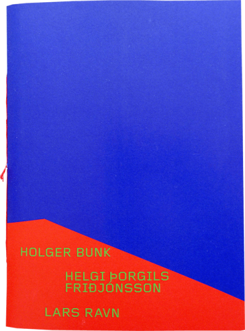 Katalog »Holger Bunk – Helgi Thorgils Fridjonsson – Lars Ravn« (2013)